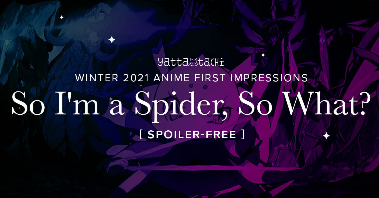 So I'm a Spider, So What? – Winter 2021 Anime First Impressions