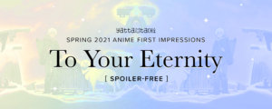 To Your Eternity - Episode 1 [First Impressions]