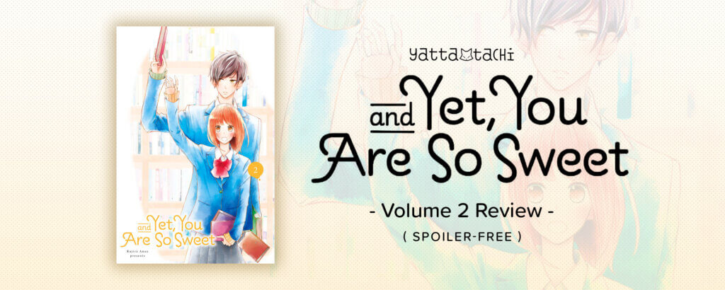And Yet, You Are So Sweet Vol. 2 Review (Spoiler-Free) | Yatta-Tachi