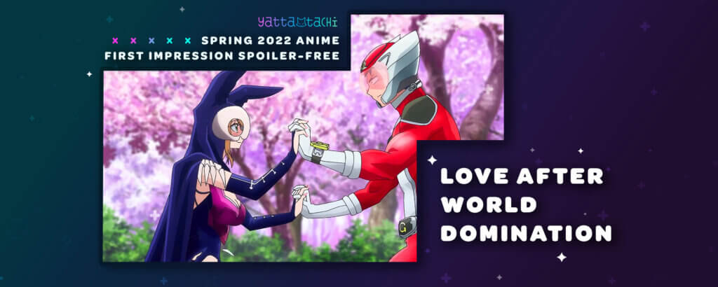 Love After World Domination Spring 2022 Anime Season First   Yatta Tachi 2022 First Impression Love After World Domination Cover 1024x410 