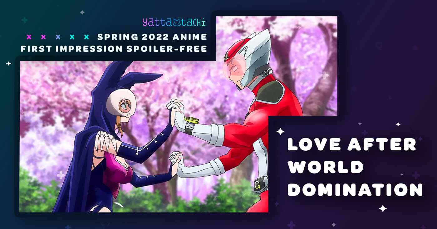 Love After World Domination - Spring 2022 Anime Season First Impressions  (Spoiler-Free) | Yatta-Tachi