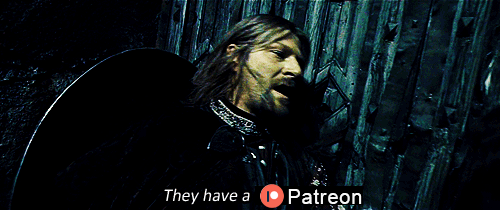 Boromir from Lord of the Rings instead of saying "They have a cave troll." It is edited to say, "They have a Patreon."