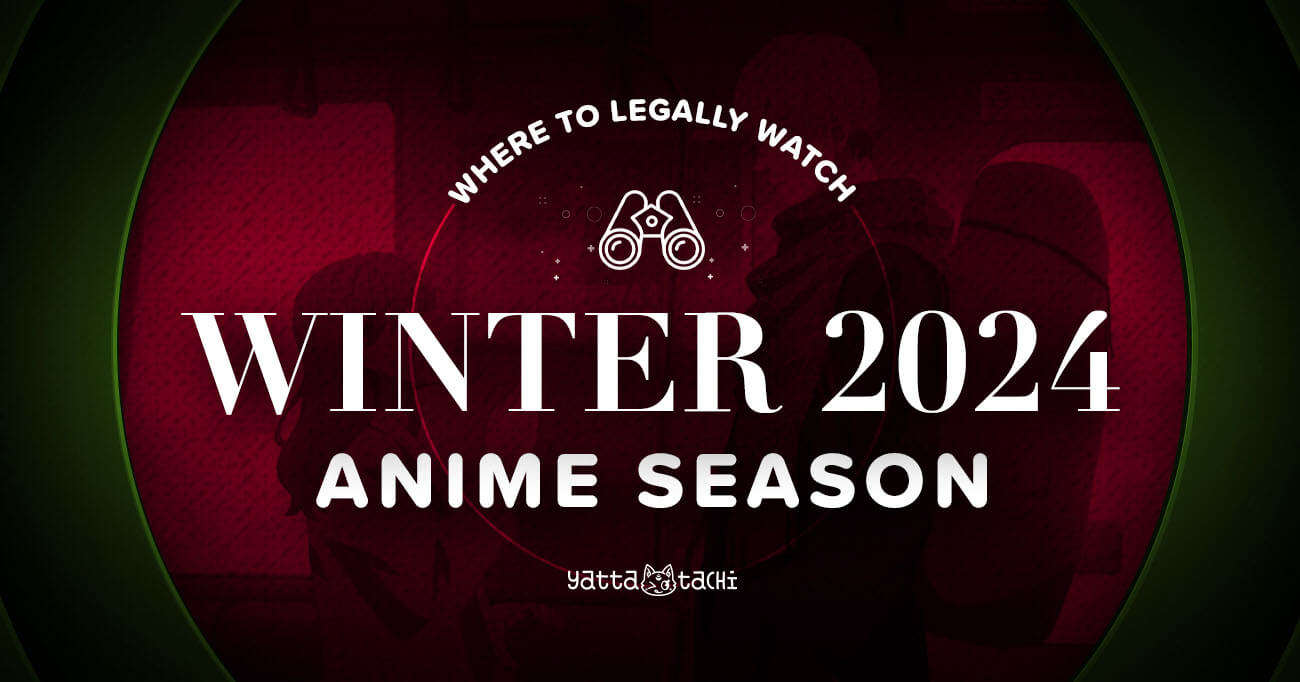 Winter 2024 Anime & Where To Watch Them Online Legally YattaTachi