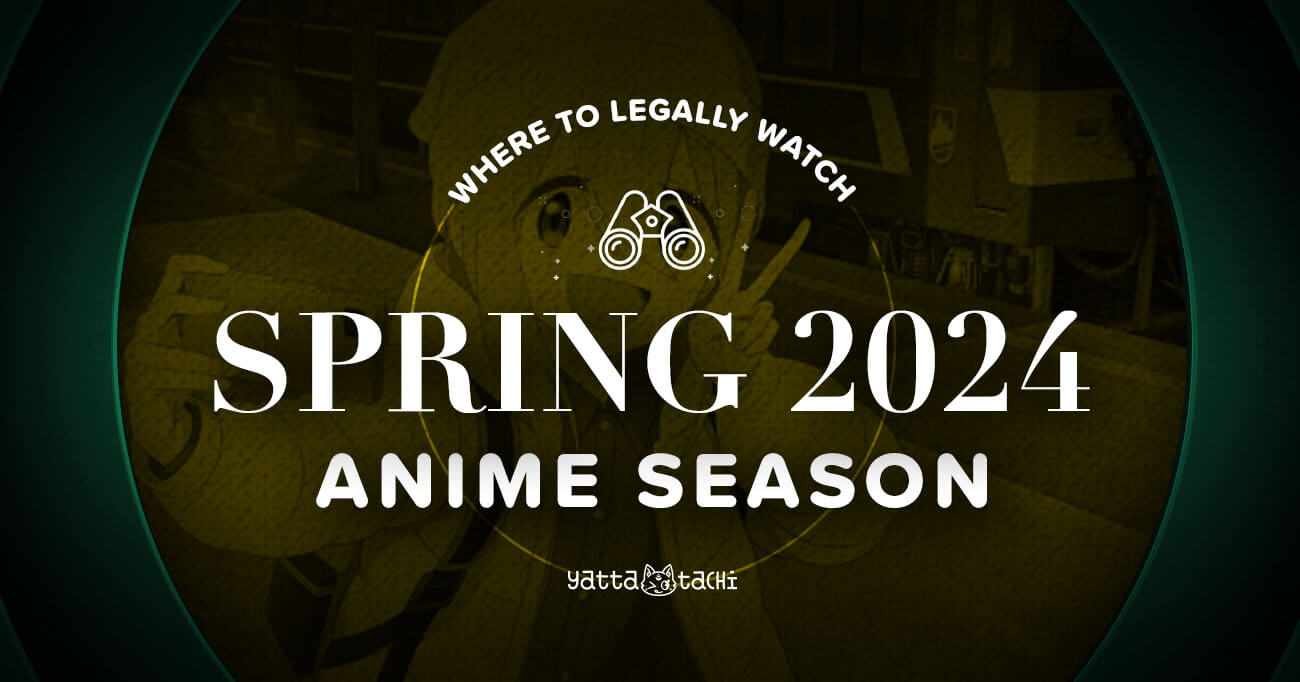 Spring 2024 Anime & Where to Watch Them Online Legally YattaTachi