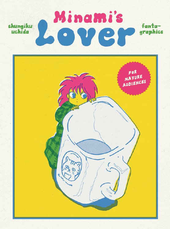 The cover of Minami’s Lover by Shungiku Uchida. A small young woman with pink hair, wrapped in a green blanket, holds onto a white mug. To her right, a pink label reads “For Mature Audiences.”