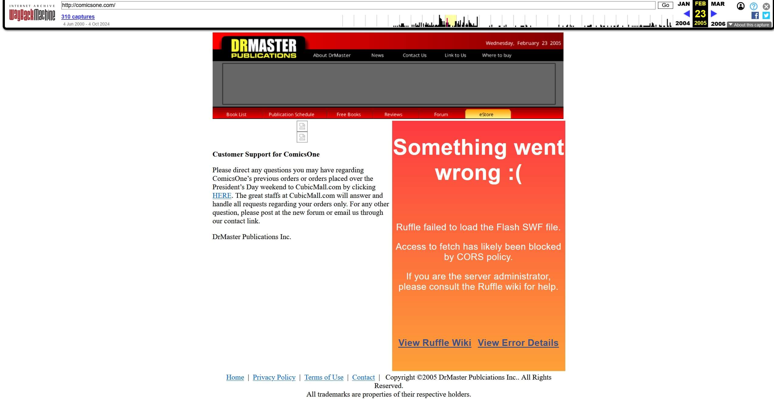 The state of the ComicsOne site on February 23, 2005, about a month before the aforementioned ICv2 report. It has the DrMaster logo, and a lone message reads: “Customer Support for ComicsOne Please direct any questions you may have regarding ComicsOne’s previous orders or orders placed over the President’s Day weekend to CubicMall.com by clicking HERE. The great staffs at CubicMall.com will answer and handle all requests regarding your orders only. For any other question, please post at the new forum or email us through our contact link. DrMaster Publications Inc.”