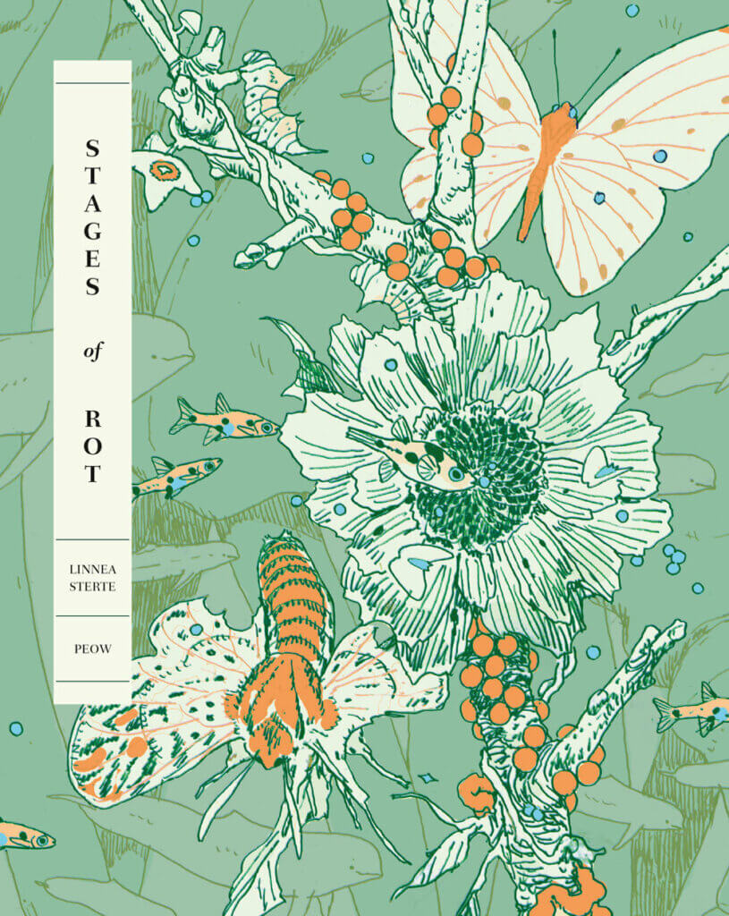 Cover of Stages of Rot by Linnea Sterte. Butterflies and moths flock around branches, berries, and a large flower as small fish swim by. The cover is rendered in a limited green and orange palette.