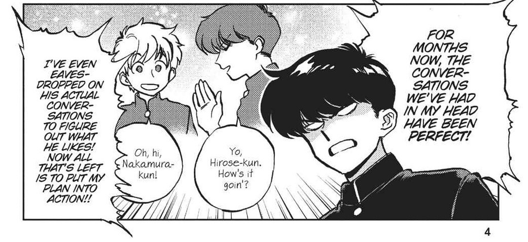 A comic page from Go For It, Nakamura! Nakamura imagines a conversation with Hirose with an intense look on his face. The foreground text reads “For months now, the conversations we’ve had in my head have been perfect! I’ve even eavesdropped on his actual conversations to figure out what he likes! Now all that’s left is to put my plan into action!!”