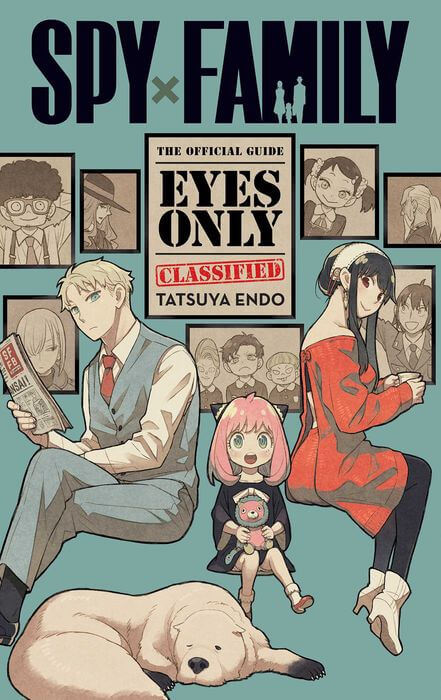 Cover for Spy X Family: The Official Guide – Eyes Only. A man with blonde hair and blue eyes wearing a green suit without a jacket holds a newspaper and eyes the viewer suspiciously. To his right is a woman with long black hair and a backless red cardigan. She holds a mug of tea and grins at the viewer. Between them sits an adorable girl with pink hair and black hair clips on either side of her head that look like small witch’s hats. She is holding a pink teddy bear. Lying at their feet is a large fluffy white dog with black feet. His left eye is closed and his right eye is open. Behind them are sepia portraits of the other cast members