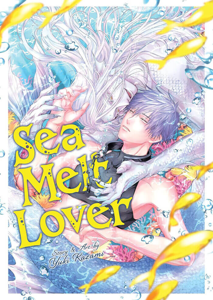 The cover of Sea Melt Lover Story & Art by Yuki Kazami featuring two characters floating in the sea together while surrounded by bright yellow fish. On the top, a pale man with long white hair, gills, scales, and a fish tail smiles. The man he is looking at has a sleepy expression, and he has short black hair and is wearing a cropped halter top.